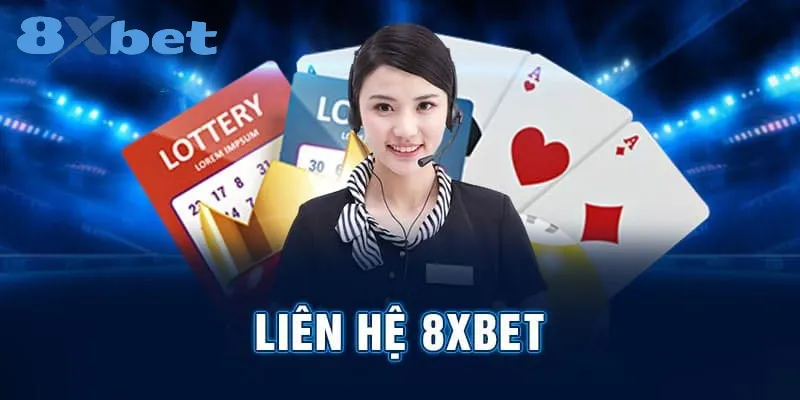 Người chơi cần liên hệ với 8xbet khi nào?